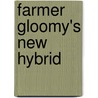 Farmer Gloomy's New Hybrid door Stuart Ross