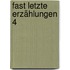 Fast letzte Erzählungen 4