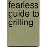 Fearless Guide To Grilling door Ray Williams