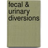 Fecal & Urinary Diversions by Margaret T. Goldberger