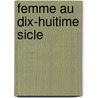 Femme Au Dix-Huitime Sicle by Jules de Goncourt