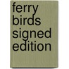 Ferry Birds Signed Edition door Onbekend