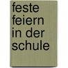Feste feiern in der Schule door Björn Geitmann