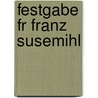 Festgabe Fr Franz Susemihl door Franz Susemihl
