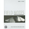 Field Notes From Elsewhere by Mark C. Taylor