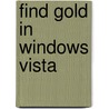 Find Gold in Windows Vista door Dan Gookin