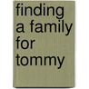 Finding A Family For Tommy door Rebecca Daniel