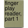 Finger Play Reader, Part 1 door John Walter Davis