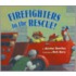 Firefighters to the Rescue