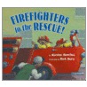 Firefighters to the Rescue by Kersten Hamilton