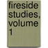 Fireside Studies, Volume 1
