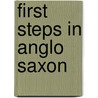 First Steps In Anglo Saxon door Henry Sweet
