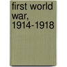 First World War, 1914-1918 door Repington Charles Court