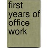 First Years Of Office Work door William George Cordingley