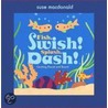 Fish, Swish! Splash, Dash! door Suse MacDonald