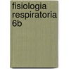 Fisiologia Respiratoria 6b by John Ed. Lynda Ed. John Ed. Lynda West