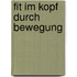 Fit im Kopf durch Bewegung