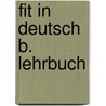 Fit in Deutsch B. Lehrbuch door Onbekend