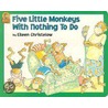 Five Monkeys Nothing To Do door Eileen Christelow