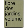 Flore Des Jardins Volume 1 door Nicolas Charles Seringe