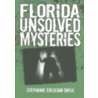 Florida Unsolved Mysteries by Stephanie Erickson Doyle