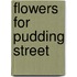 Flowers for Pudding Street