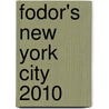Fodor's New York City 2010 door Fodor Travel Publications