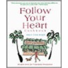 Follow Your Heart Cookbook door Migliaccio