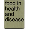 Food In Health And Disease door Isaac Burney Yeo