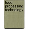 Food Processing Technology by P.J. Fellows
