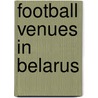 Football Venues in Belarus door Not Available