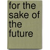 For The Sake Of The Future by Val Panesar