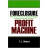 Foreclosure Profit Machine by T.J. Marrs
