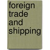 Foreign Trade And Shipping by De Iiaas