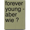 Forever Young - Aber wie ? door Simone Christ