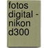 Fotos digital - Nikon D300