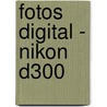 Fotos digital - Nikon D300 door Wolfgang Kubak