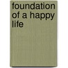 Foundation Of A Happy Life door Ni Hua-Ching