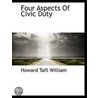 Four Aspects Of Civic Duty by Howard Taft William