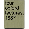 Four Oxford Lectures, 1887 door Edward A. Freeman