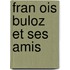 Fran Ois Buloz Et Ses Amis