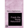 Frank the Young Naturalist door Harry Castlemon