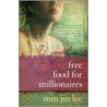 Free Food For Millionaires door Min Jin Lee
