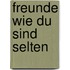 Freunde wie du sind selten