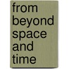 From Beyond Space And Time door Victor Bertolaccini