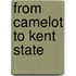 From Camelot To Kent State