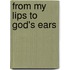 From My Lips To God's Ears