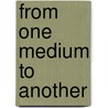 From One Medium to Another door Onbekend