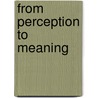 From Perception to Meaning door Onbekend