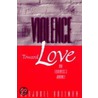 From Violence, Toward Love by Marjorie Holiman